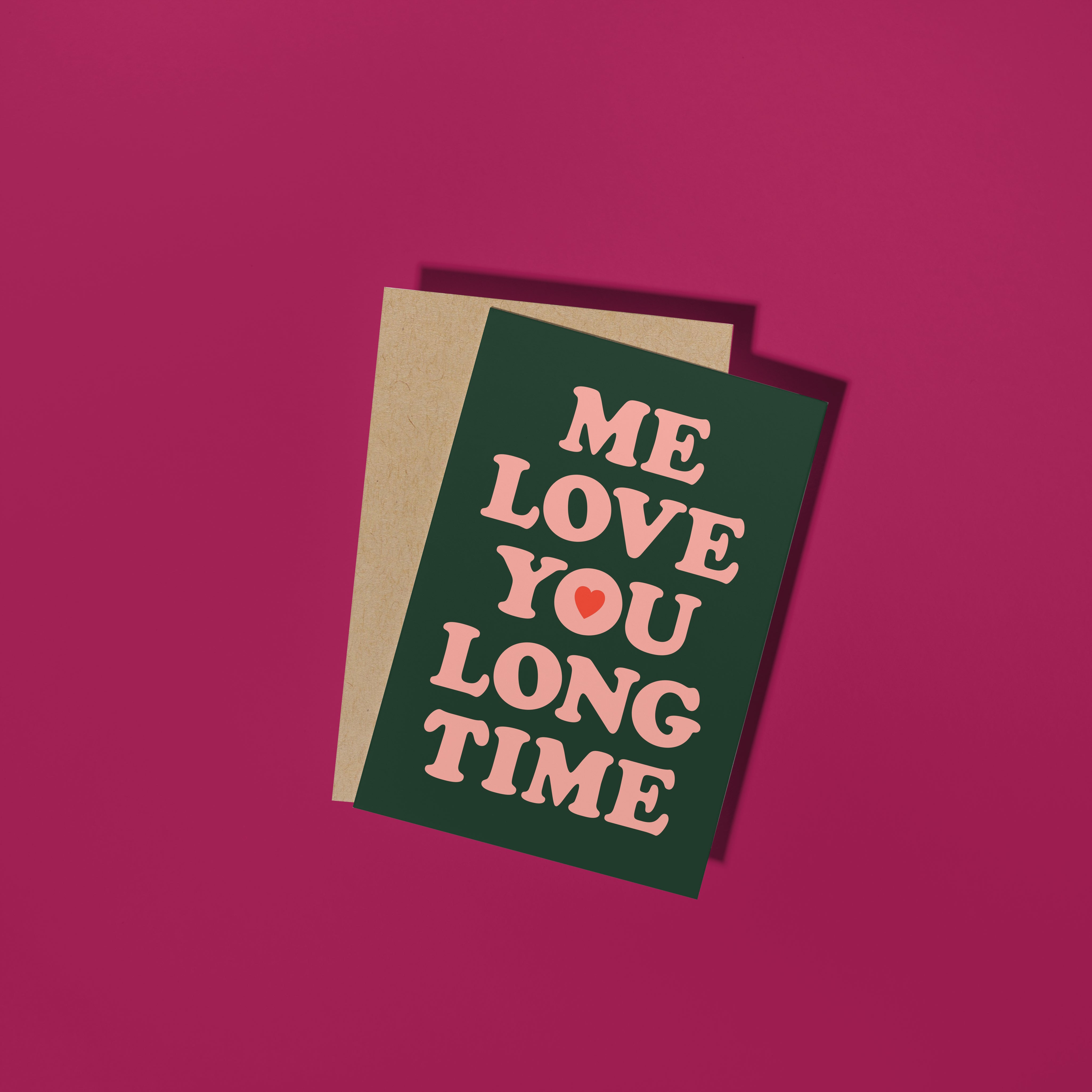 Me Love You Long Time Card